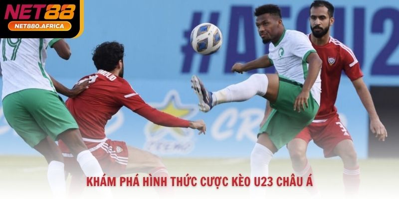 Khám phá hình thức cược kèo U23 Châu Á