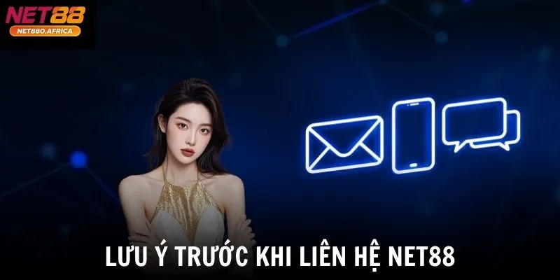 Lưu ý trước khi liên hệ net88