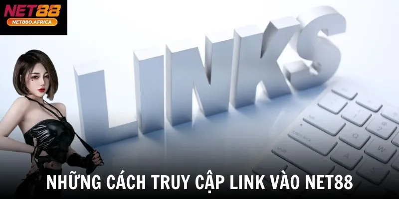 Những cách truy cập link vào net88